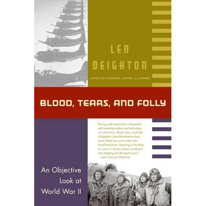 Blood, Tears, and Folly: An Objective Look at World War LL - Paperback