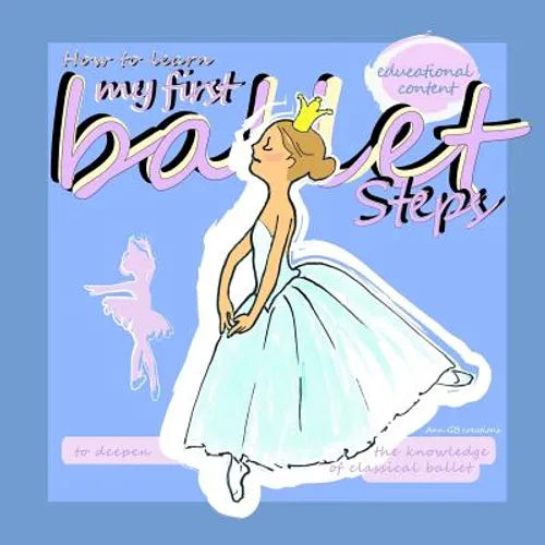 "How to learn my first ballet steps." - Paperback