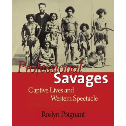 Professional Savages: Captive Lives and Western Spectacle - Paperback