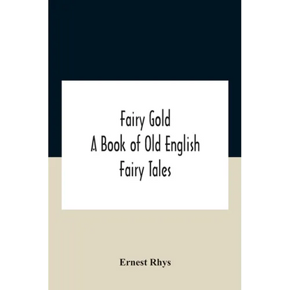 Fairy Gold: A Book Of Old English Fairy Tales - Paperback
