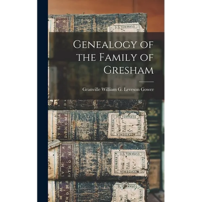 Genealogy of the Family of Gresham - Hardcover