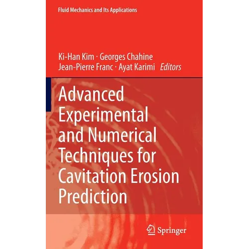 Advanced Experimental and Numerical Techniques for Cavitation Erosion Prediction - Hardcover