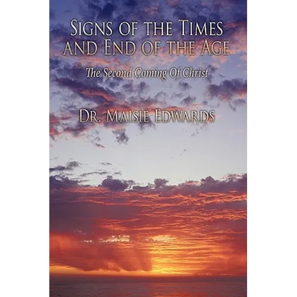 Signs of the Times and End of the Age: The Second Coming Of Christ - Paperback