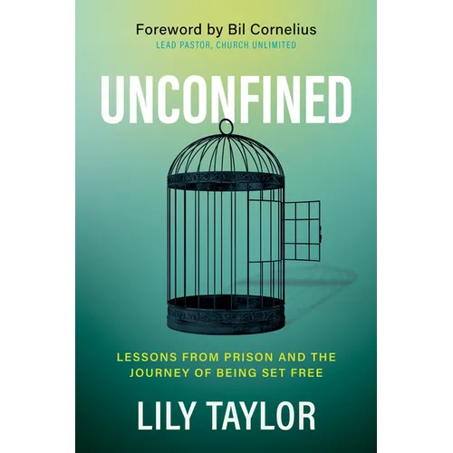 Unconfined: Lessons from Prison and the Journey of Being Set Free - Paperback