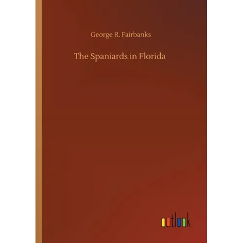 The Spaniards in Florida - Paperback
