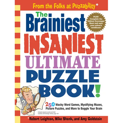The Brainiest Insaniest Ultimate Puzzle Book!: 250 Wacky Word Games, Mystifying Mazes, Picture Puzzles, and More to Boggle Your Brain - Paperback