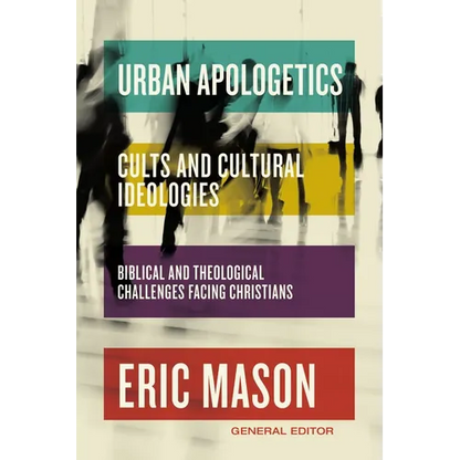 Urban Apologetics: Cults and Cultural Ideologies: Biblical and Theological Challenges Facing Christians - Hardcover
