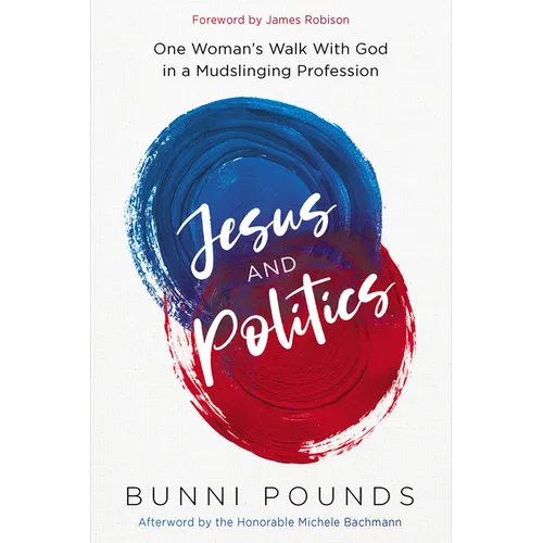 Jesus and Politics: One Woman's Walk with God in a Mudslinging Profession - Paperback