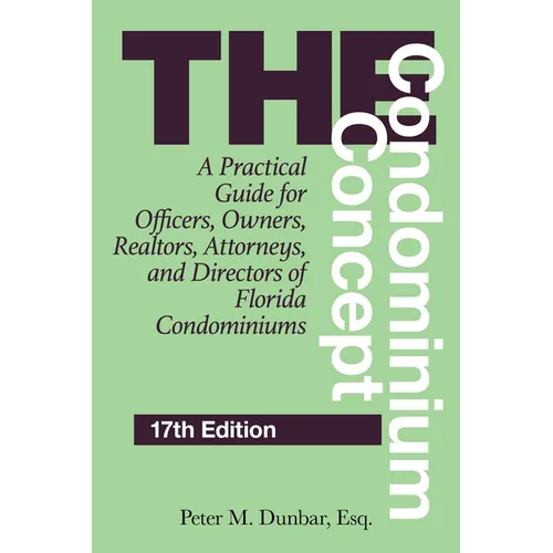 The Condominium Concept: A Practical Guide for Officers, Owners, Realtors, Attorneys, and Directors of Florida Condominiums - Paperback