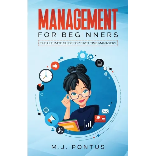 Management for Beginners: The Ultimate Guide for First Time Managers - Paperback