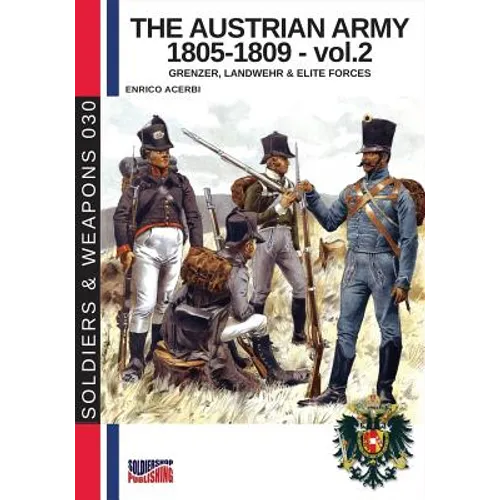 The Austrian army 1805-1809 - vol. 2: Grenzer, Landwher E elite forces - Paperback