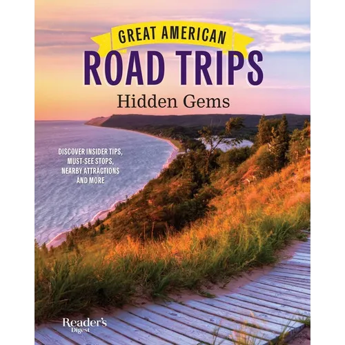 Great American Road Trips - Hidden Gems: Discover Insider Tips, Must See Stops, Nearby Attractions and More - Paperback
