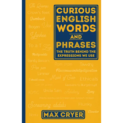 Curious English Words and Phrases: The Truth Behind the Expressions We Use - Paperback