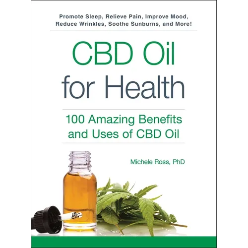 CBD Oil for Health: 100 Amazing Benefits and Uses of CBD Oil - Paperback