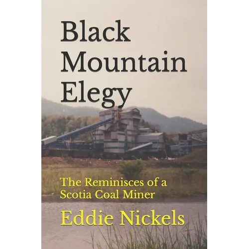 Black Mountain Elegy: The Reminisces of a Scotia Coal Miner - Paperback