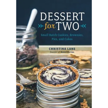 Dessert for Two: Small Batch Cookies, Brownies, Pies, and Cakes - Hardcover