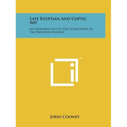 Late Egyptian And Coptic Art: An Introduction To The Collections In The Brooklyn Museum - Paperback