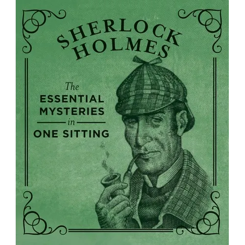 Sherlock Holmes: The Essential Mysteries in One Sitting - Hardcover