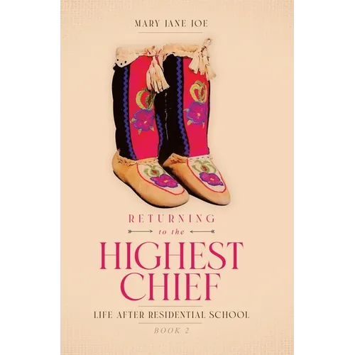 Returning to the Highest Chief: Life after Residential School - Hardcover