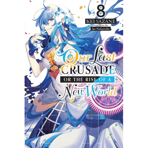 Our Last Crusade or the Rise of a New World, Vol. 8 (Light Novel): Volume 8 - Paperback