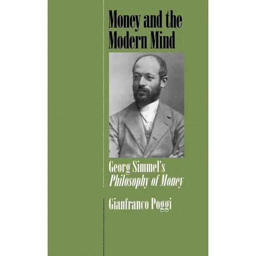 Money and the Modern Mind: Georg Simmel's Philosophy of Money - Hardcover