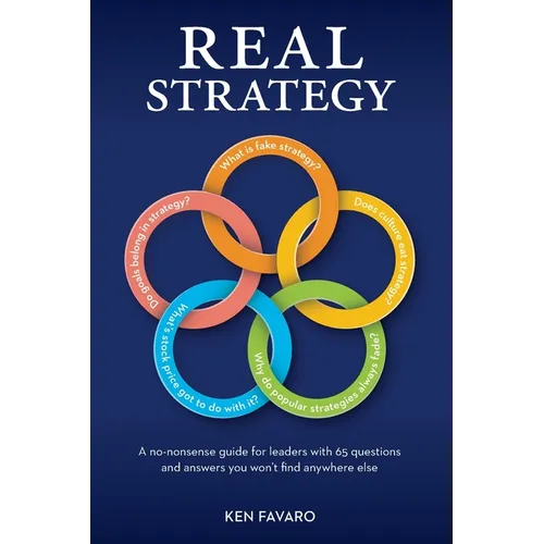 Real Strategy: A no-nonsense guide for leaders with 65 questions and answers you won't find anywhere else - Paperback