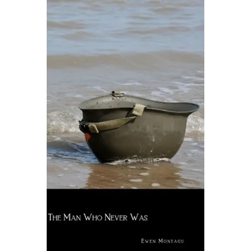 The Man Who Never Was - Hardcover