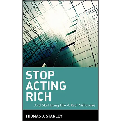 Stop Acting Rich: ...and Start Living Like a Real Millionaire - Hardcover