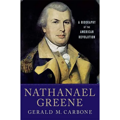 Nathanael Greene: A Biography of the American Revolution - Paperback