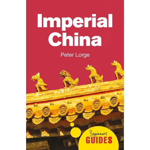 Imperial China: A Beginner's Guide - Paperback