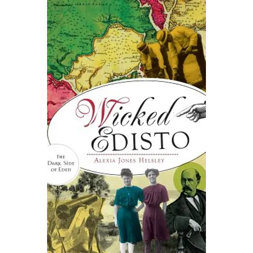 Wicked Edisto: The Dark Side of Eden - Hardcover