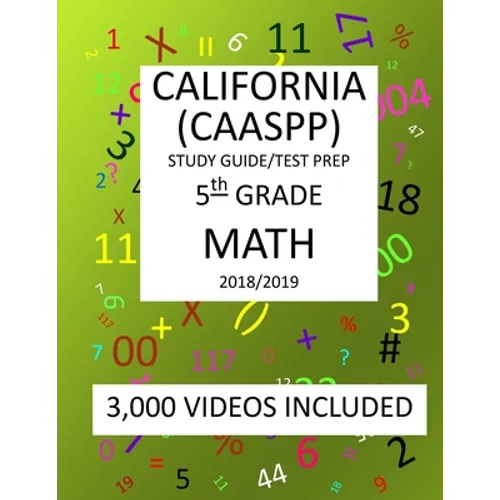 5th Grade CALIFORNIA CAASPP 2019 MATH, Test Prep: 5th Grade CALIFORNIA ASSESSMENT of STUDENT PERFORMANCE and PROGRESS, 2019 MATH, Test Prep - Paperback
