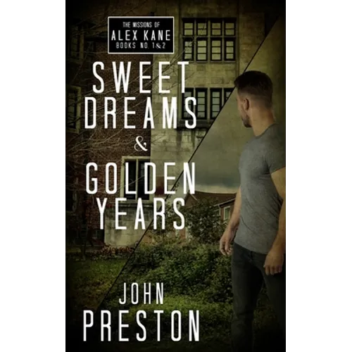 Sweet Dreams / Golden Years: The Missions of Alex Kane Bks 1 & 2 - Paperback