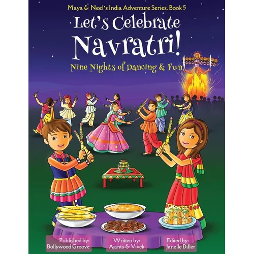 Let's Celebrate Navratri! (Nine Nights of Dancing & Fun) (Maya & Neel's India Adventure Series, Book 5) - Paperback