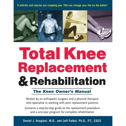 Total Knee Replacement and Rehabilitation: The Knee Owner's Manual - Paperback
