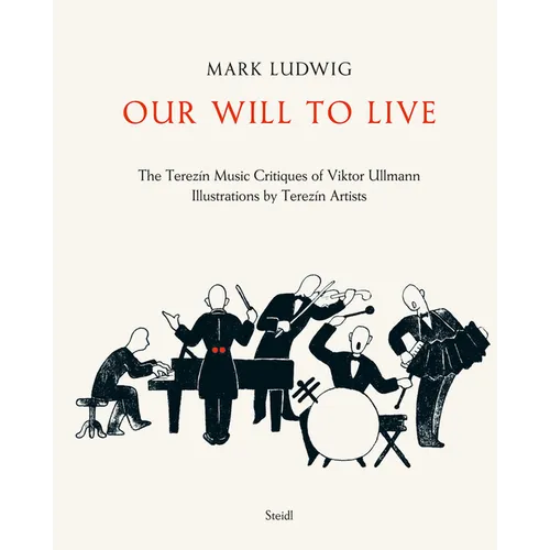 Our Will to Live: The Terezín Music Critiques of Viktor Ullmann - Hardcover