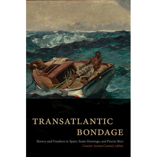 Transatlantic Bondage: Slavery and Freedom in Spain, Santo Domingo, and Puerto Rico - Hardcover