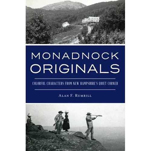 Monadnock Originals: Colorful Characters from New Hampshire's Quiet Corner - Paperback