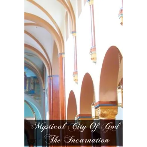 Mystical City of God The Incarnation - Paperback