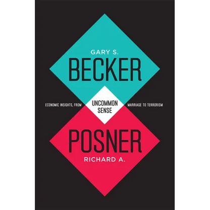 Uncommon Sense: Economic Insights, from Marriage to Terrorism - Paperback