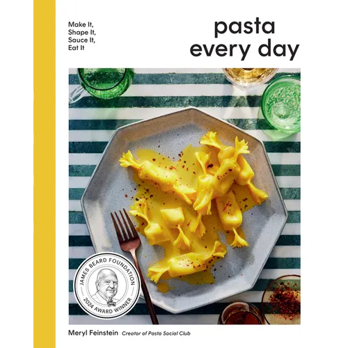 Pasta Every Day: Make It, Shape It, Sauce It, Eat It - Hardcover