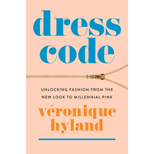 Dress Code: Unlocking Fashion from the New Look to Millennial Pink - Paperback