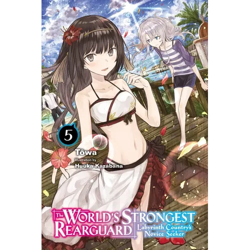 The World's Strongest Rearguard: Labyrinth Country's Novice Seeker, Vol. 5 (Light Novel): Volume 5 - Paperback
