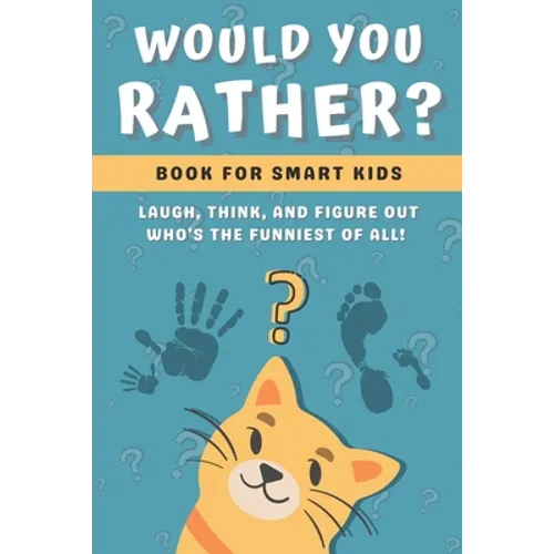 Would You Rather Book for Kids: Challenging, Silly and Hilarious Questions for Kids and Family (Game Book Gift Ideas) - Paperback