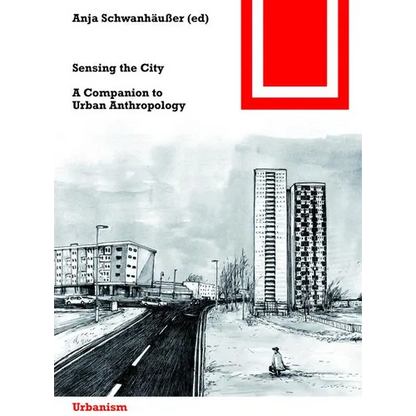 Sensing the City: A Companion to Urban Anthropology - Paperback