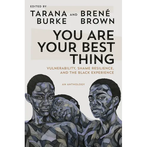You Are Your Best Thing: Vulnerability, Shame Resilience, and the Black Experience - Hardcover