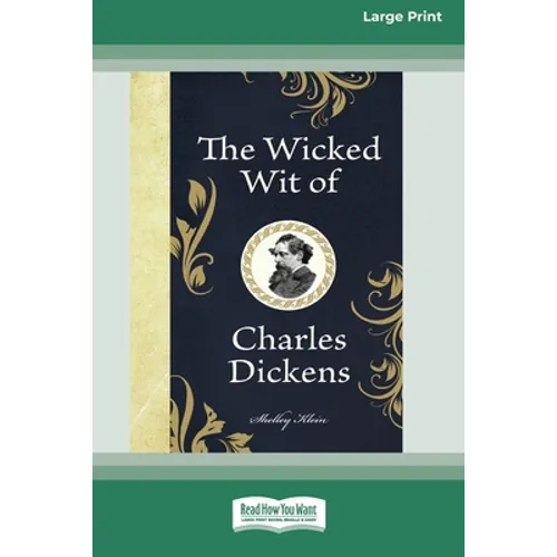 The Wicked Wit of Charles Dickens (16pt Large Print Edition) - Paperback