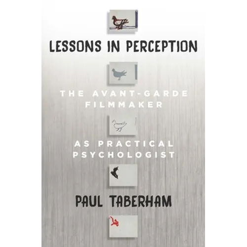 Lessons in Perception: The Avant-Garde Filmmaker as Practical Psychologist - Paperback