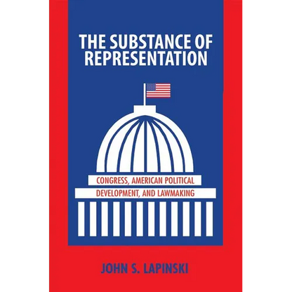 The Substance of Representation: Congress, American Political Development, and Lawmaking - Paperback