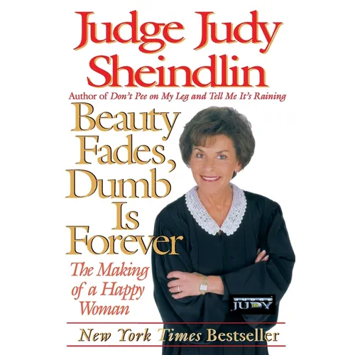Beauty Fades, Dumb Is Forever: The Making of a Happy Woman - Paperback